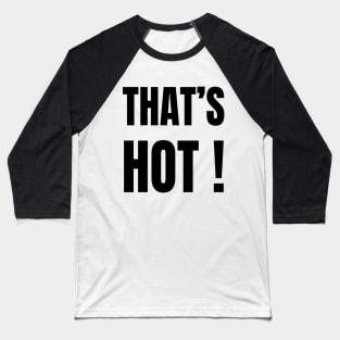 That's Hot ! Paris Hilton shirt Baseball T-Shirt